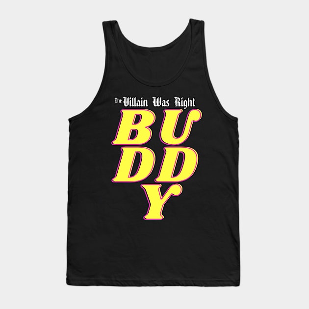 Buddy 2 Tank Top by The Villain Was Right